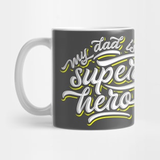 My Dad is My Super Hero Mug